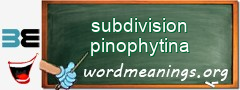 WordMeaning blackboard for subdivision pinophytina